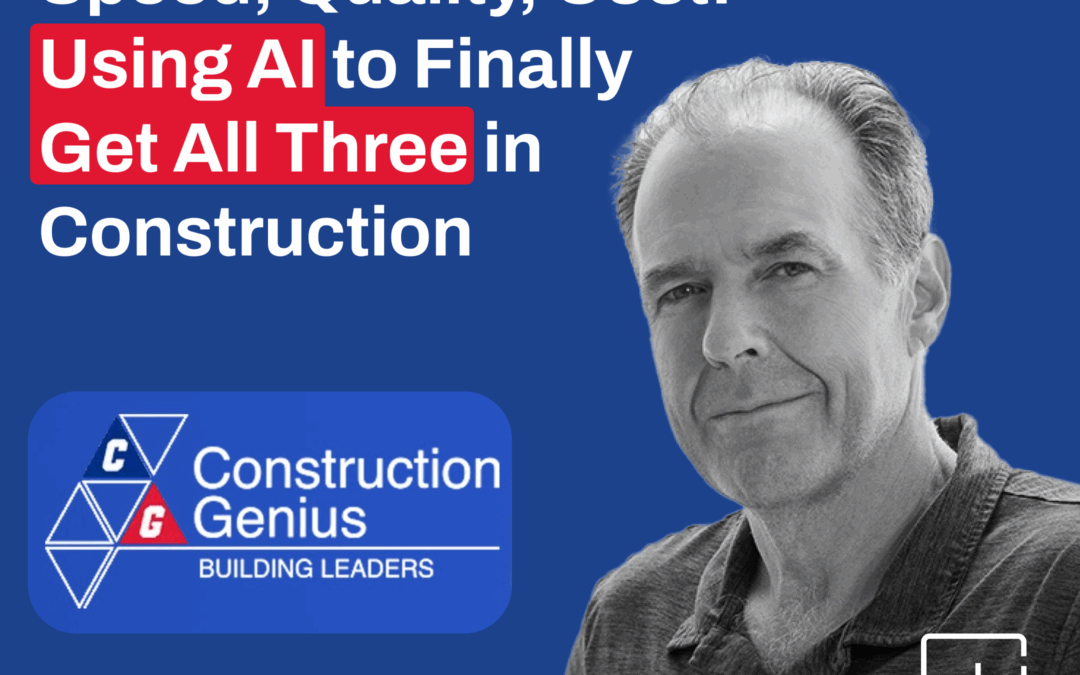 Speed, Quality, Cost: Using AI in Construction to Finally Get All Three
