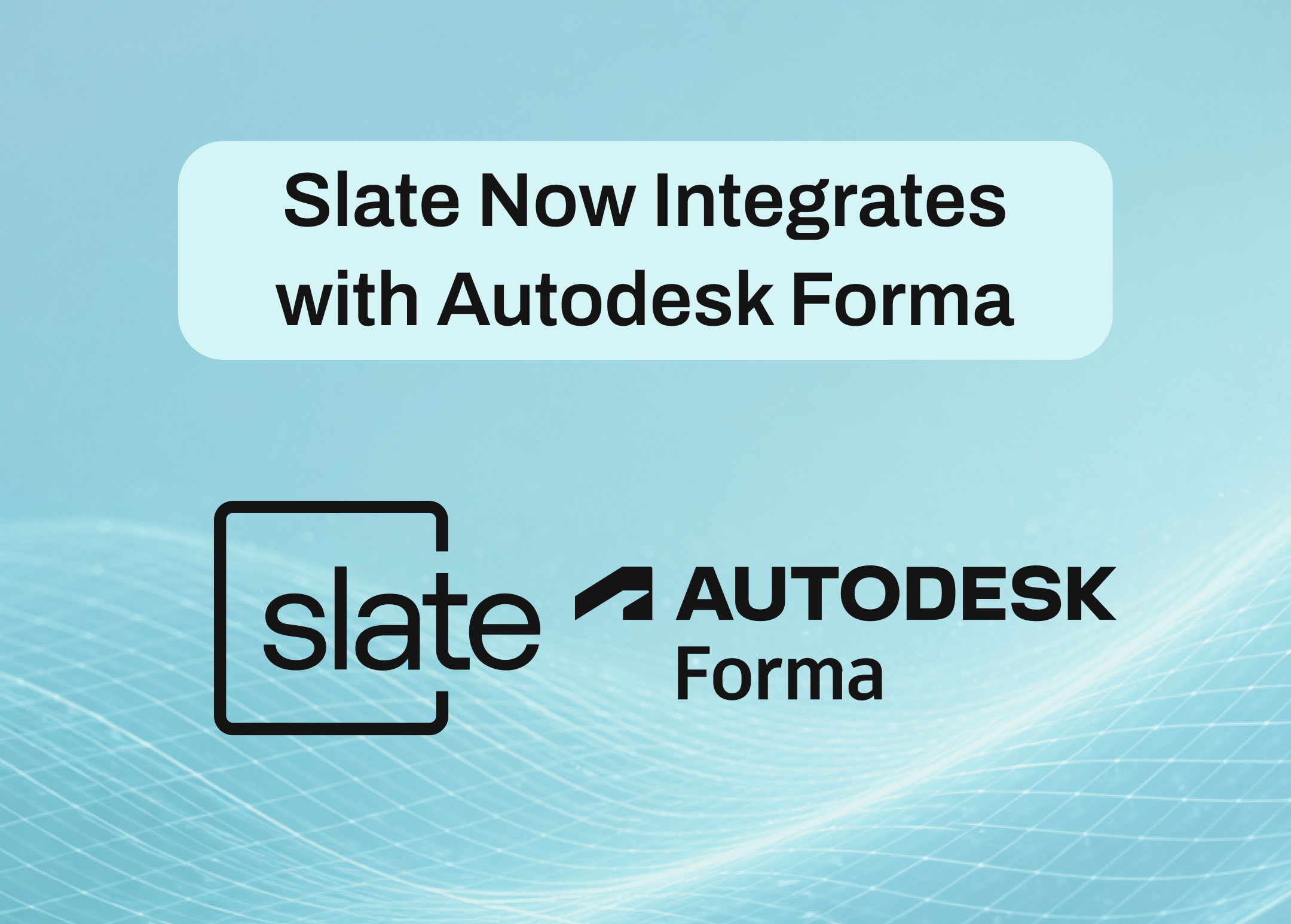 Slate Technologies now integrates with Autodesk Forma