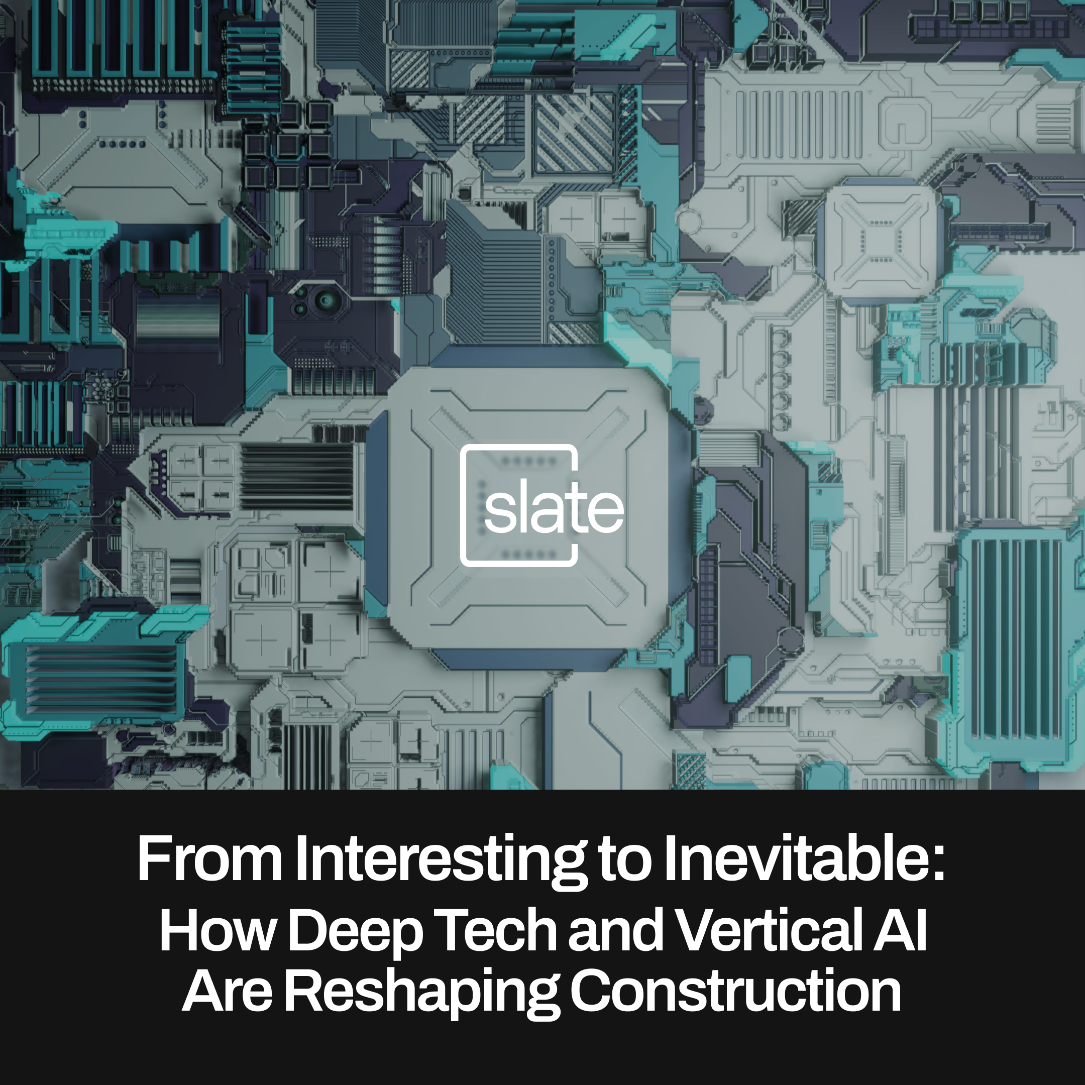 From Interesting to Inevitable: How Deep Tech and Vertical AI Are Reshaping Construction