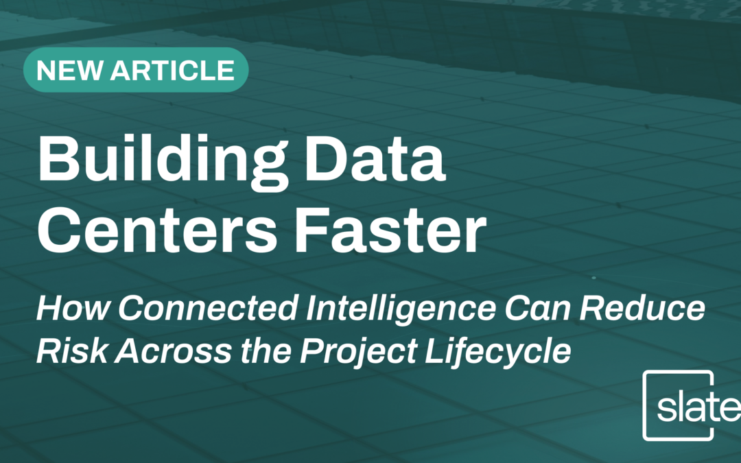Building Data Centers Faster: How Connected Intelligence Can Reduce Risk Across the Project Lifecycle